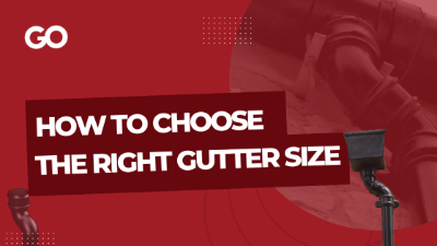 How To Choose The Right Size Gutters For Your House